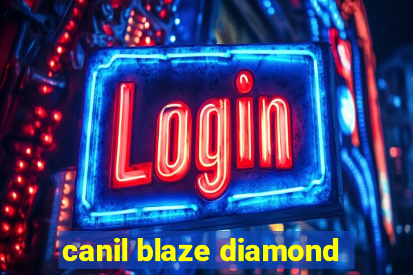 canil blaze diamond